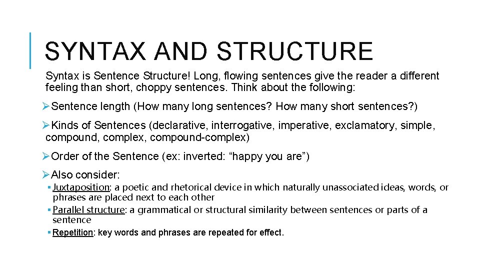 SYNTAX AND STRUCTURE Syntax is Sentence Structure! Long, flowing sentences give the reader a