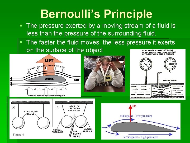 Bernoulli’s Principle § The pressure exerted by a moving stream of a fluid is