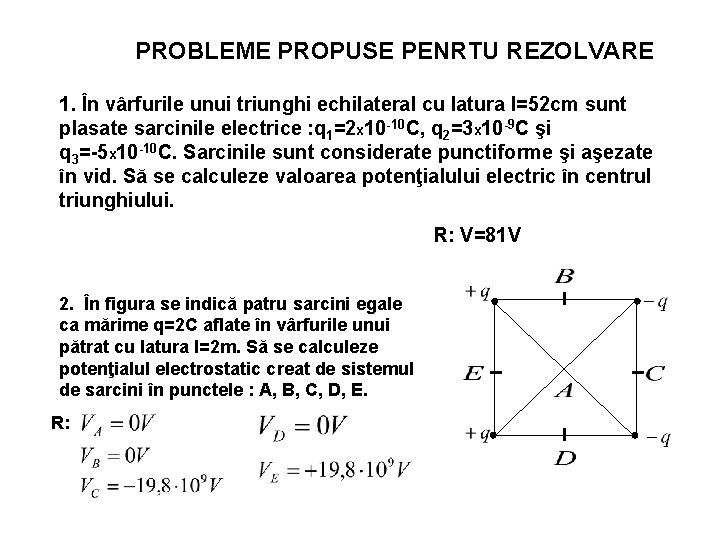 PROBLEME PROPUSE PENRTU REZOLVARE 1. În vârfurile unui triunghi echilateral cu latura l=52 cm