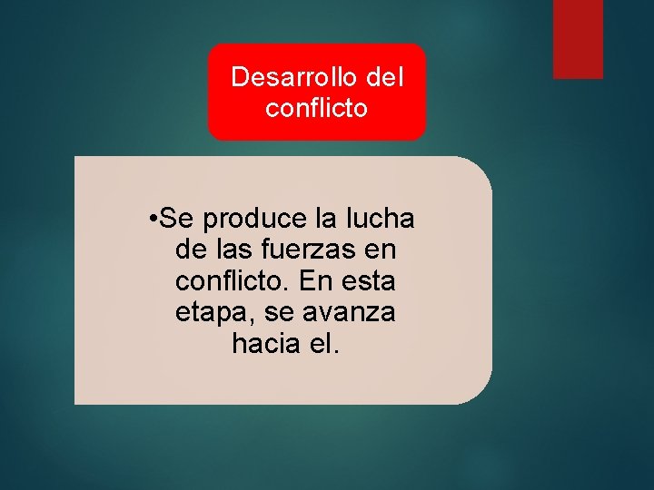 Desarrollo del conflicto • Se produce la lucha de las fuerzas en conflicto. En