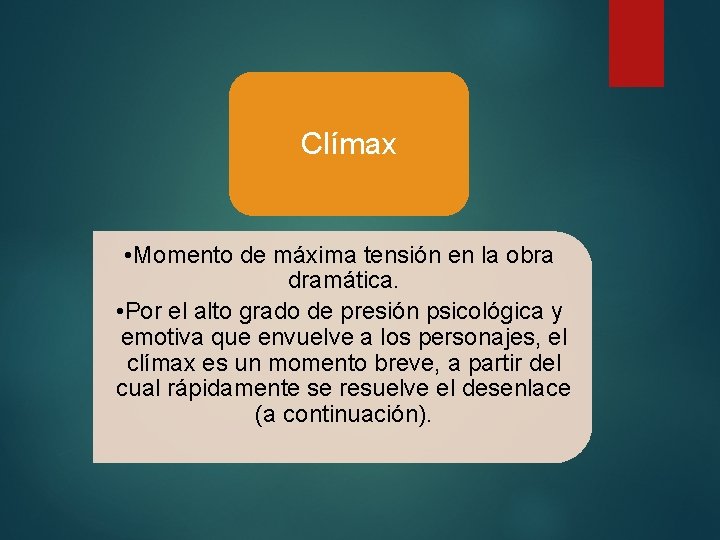 Clímax • Momento de máxima tensión en la obra dramática. • Por el alto