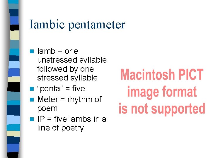 Iambic pentameter Iamb = one unstressed syllable followed by one stressed syllable n “penta”