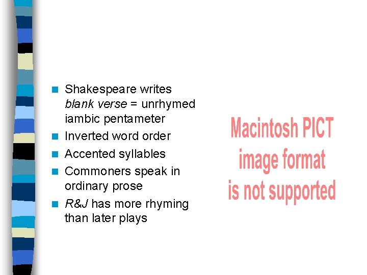 n n n Shakespeare writes blank verse = unrhymed iambic pentameter Inverted word order