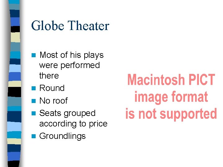 Globe Theater n n n Most of his plays were performed there Round No