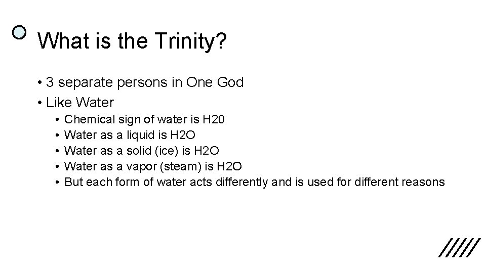 What is the Trinity? • 3 separate persons in One God • Like Water