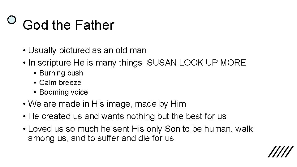 God the Father • Usually pictured as an old man • In scripture He