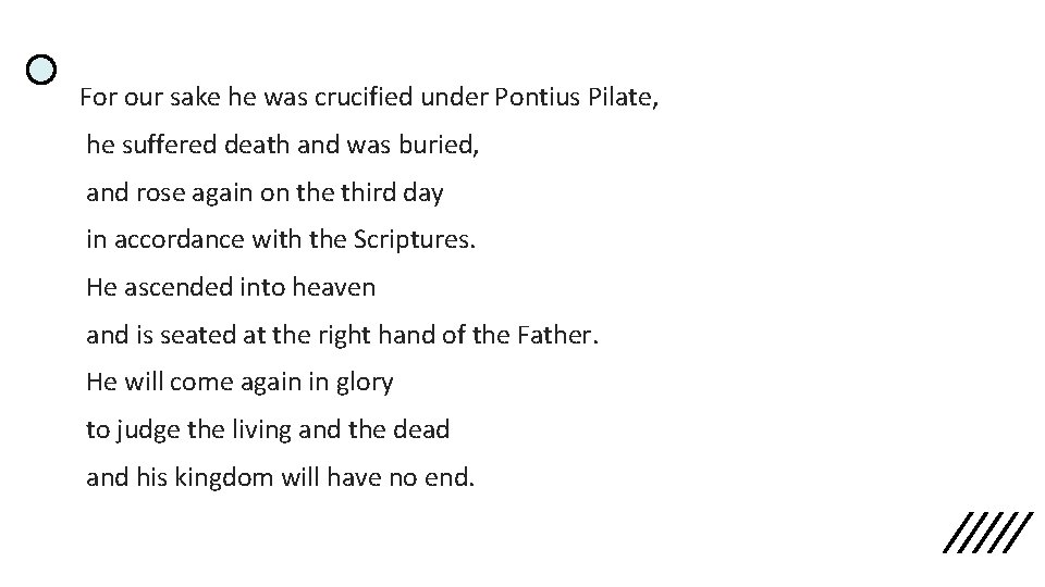 For our sake he was crucified under Pontius Pilate, he suffered death and was