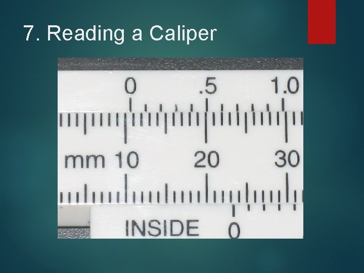 7. Reading a Caliper 