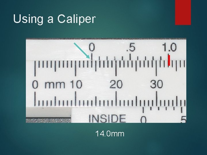 Using a Caliper 14. 0 mm 