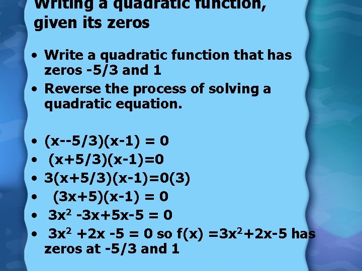 Writing a quadratic function, given its zeros • Write a quadratic function that has