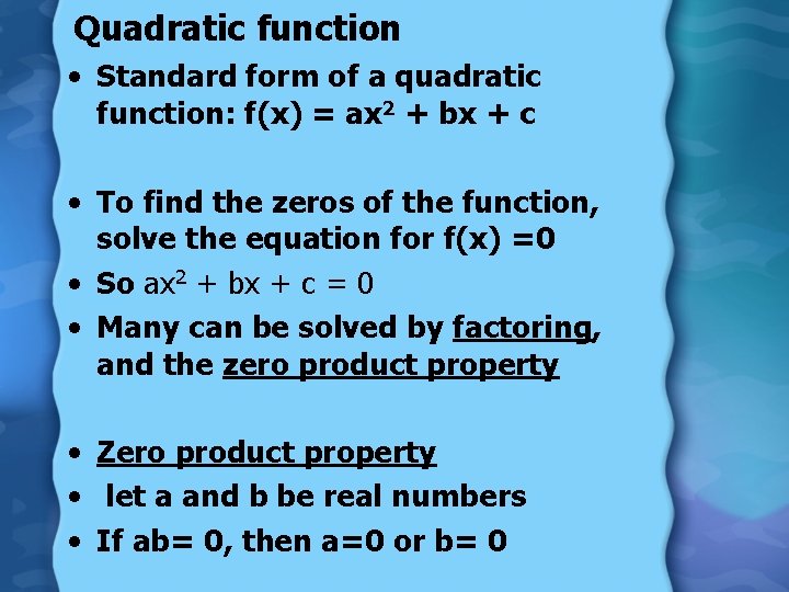 Quadratic function • Standard form of a quadratic function: f(x) = ax 2 +