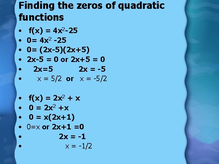 Finding the zeros of quadratic functions • • • f(x) = 4 x 2