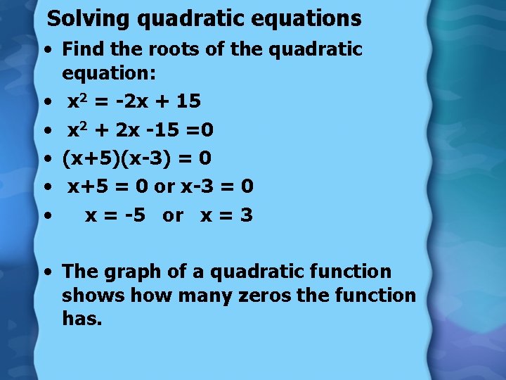 Solving quadratic equations • Find the roots of the quadratic equation: • x 2