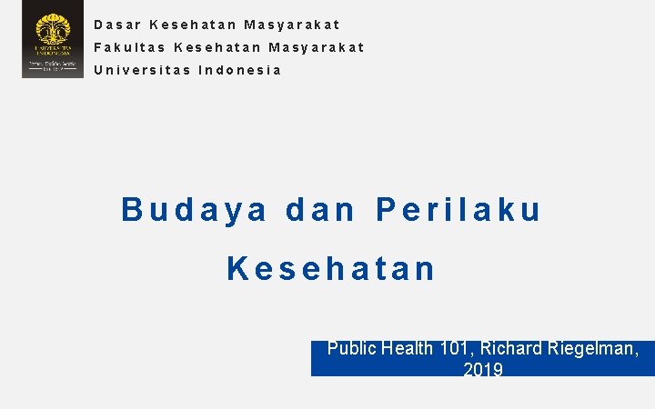 Dasar Kesehatan Masyarakat Fakultas Kesehatan Masyarakat Universitas Indonesia Budaya dan Perilaku Kesehatan Public Health