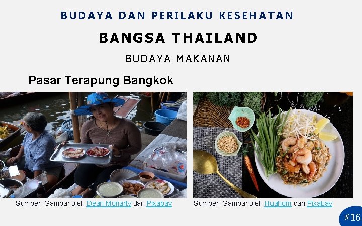 BUDAYA DAN PERILAKU KESEHATAN BANGSA THAILAND BUDAYA MAKANAN Pasar Terapung Bangkok Sumber: Gambar oleh