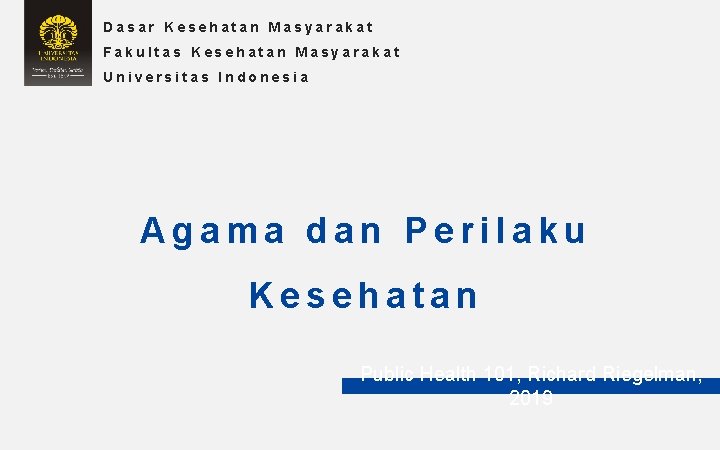 Dasar Kesehatan Masyarakat Fakultas Kesehatan Masyarakat Universitas Indonesia Agama dan Perilaku Kesehatan Public Health