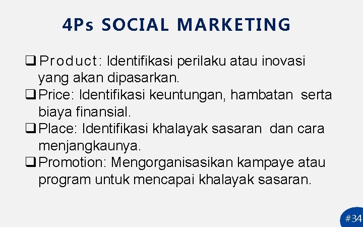 4 Ps SOCIAL MARKETING q P r o d u c t : Identifikasi