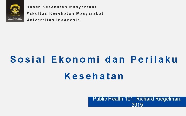 Dasar Kesehatan Masyarakat Fakultas Kesehatan Masyarakat Universitas Indonesia Sosial Ekonomi dan Perilaku Kesehatan Public