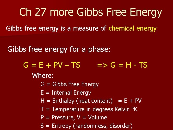 Ch 27 more Gibbs Free Energy Gibbs free energy is a measure of chemical