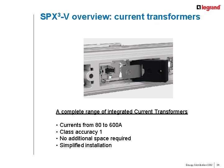 SPX 3 -V overview: current transformers A complete range of integrated Current Transformers •