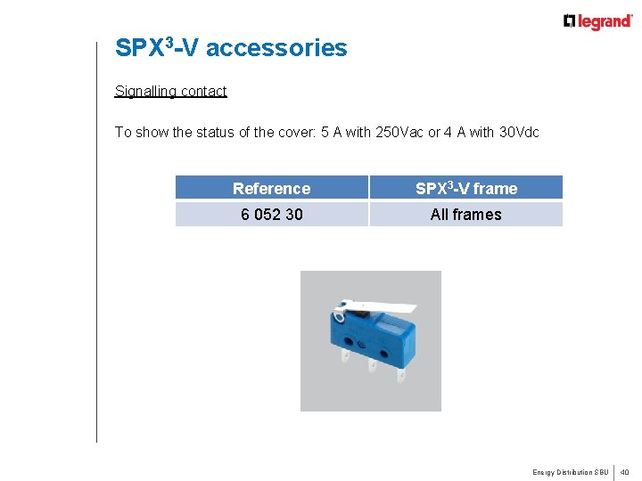 SPX 3 -V accessories Signalling contact To show the status of the cover: 5