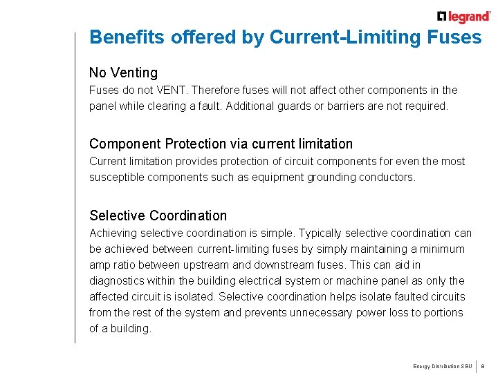 Benefits offered by Current-Limiting Fuses No Venting Fuses do not VENT. Therefore fuses will