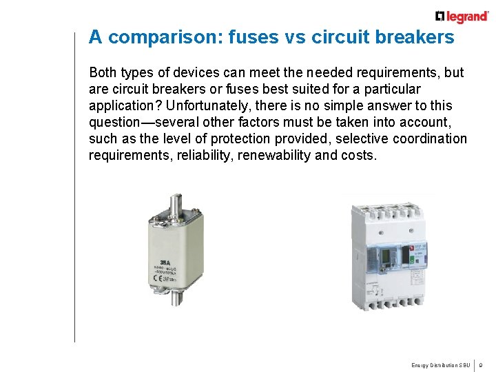 A comparison: fuses vs circuit breakers Both types of devices can meet the needed