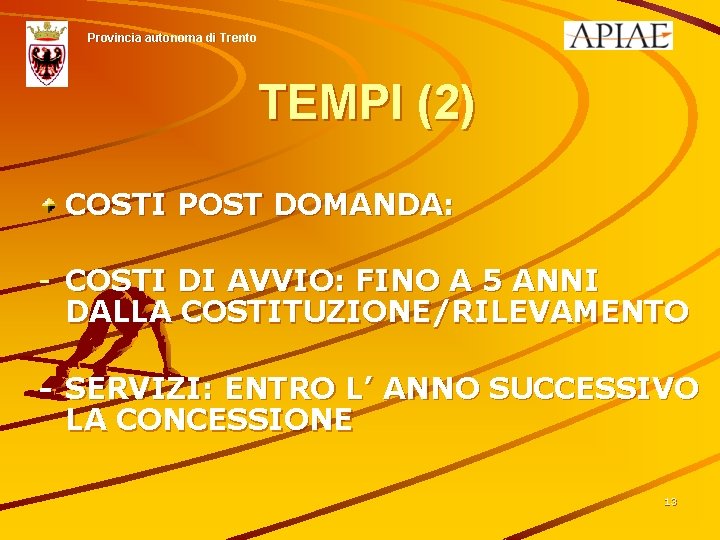 Provincia autonoma di Trento TEMPI (2) COSTI POST DOMANDA: - COSTI DI AVVIO: FINO