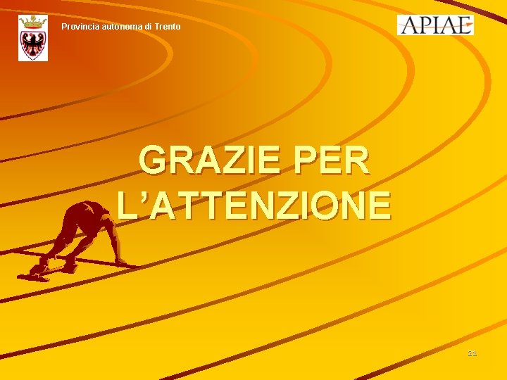 Provincia autonoma di Trento GRAZIE PER L’ATTENZIONE 21 