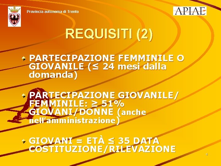 Provincia autonoma di Trento REQUISITI (2) PARTECIPAZIONE FEMMINILE O GIOVANILE (≤ 24 mesi dalla