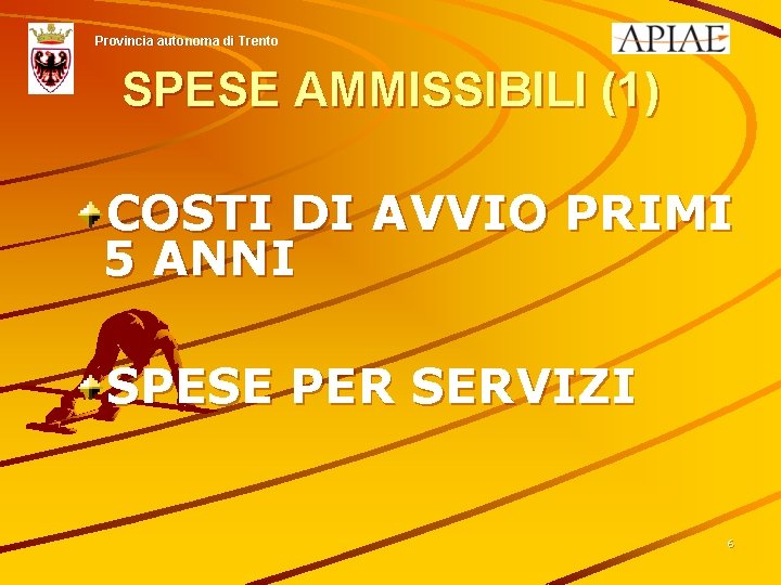 Provincia autonoma di Trento SPESE AMMISSIBILI (1) COSTI DI AVVIO PRIMI 5 ANNI SPESE