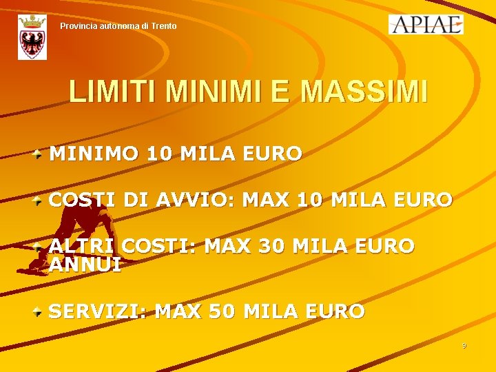 Provincia autonoma di Trento LIMITI MINIMI E MASSIMI MINIMO 10 MILA EURO COSTI DI