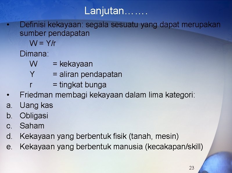 Lanjutan……. • • a. b. c. d. e. Definisi kekayaan: segala sesuatu yang dapat