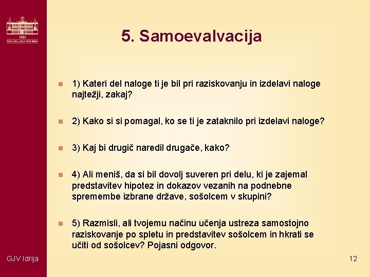 5. Samoevalvacija GJV Idrija n 1) Kateri del naloge ti je bil pri raziskovanju