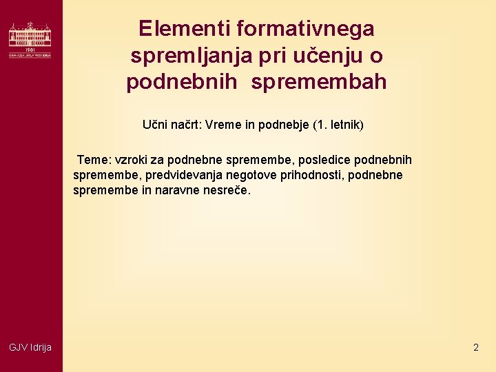 Elementi formativnega spremljanja pri učenju o podnebnih spremembah Učni načrt: Vreme in podnebje (1.