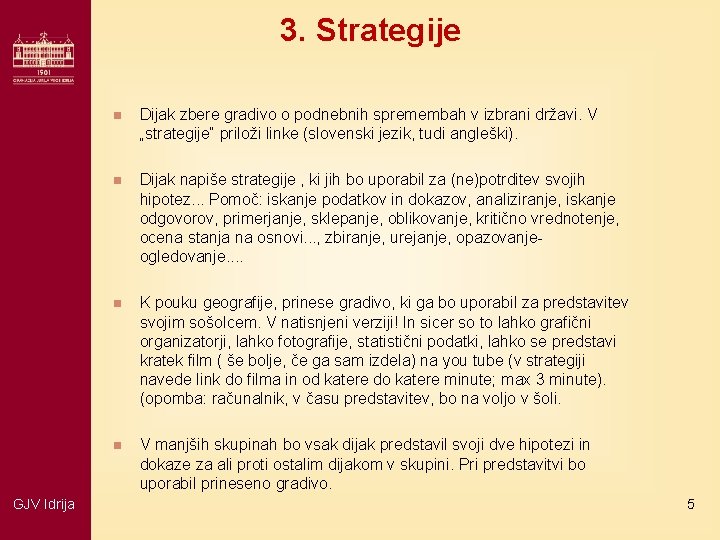 3. Strategije GJV Idrija n Dijak zbere gradivo o podnebnih spremembah v izbrani državi.