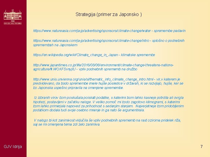 Strategija (primer za Japonsko ) https: //www. natureasia. com/ja-jp/advertising/sponsors/climate-change/water - spremembe padavin https: //www.