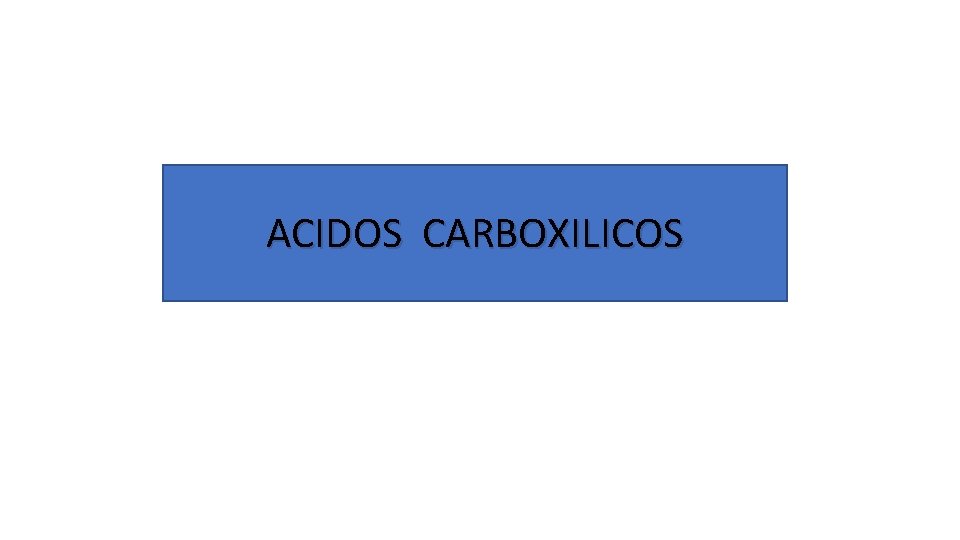 ACIDOS CARBOXILICOS 