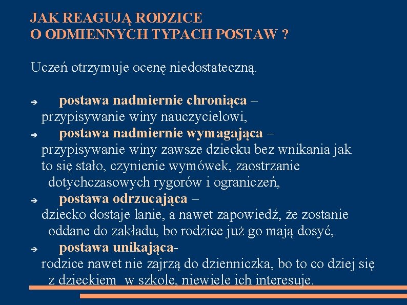 JAK REAGUJĄ RODZICE O ODMIENNYCH TYPACH POSTAW ? Uczeń otrzymuje ocenę niedostateczną. postawa nadmiernie