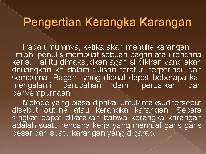 Pengertian Kerangka Karangan Pada umumnya, ketika akan menulis karangan ilmiah, penulis membuat sebuah bagan