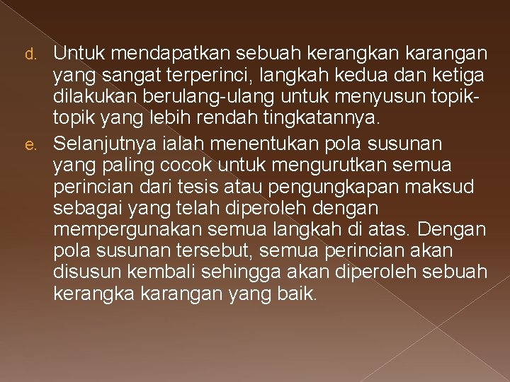 Untuk mendapatkan sebuah kerangkan karangan yang sangat terperinci, langkah kedua dan ketiga dilakukan berulang-ulang