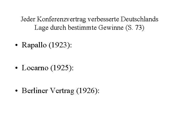Jeder Konferenzvertrag verbesserte Deutschlands Lage durch bestimmte Gewinne (S. 73) • Rapallo (1923): •