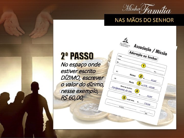 NAS MÃOS DO SENHOR 2º PASSO No espaço onde estiver escrito DÍZIMO, escrever o