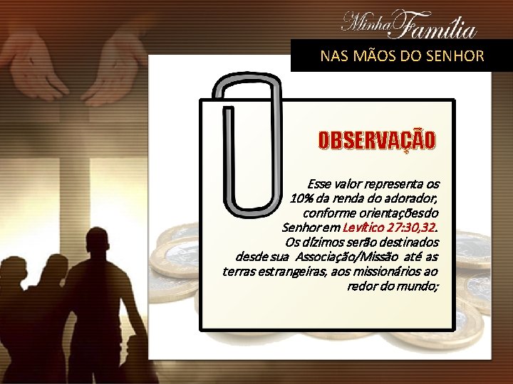 NAS MÃOS DO SENHOR OBSERVAÇÃO Esse valor representa os 10% da renda do ador,