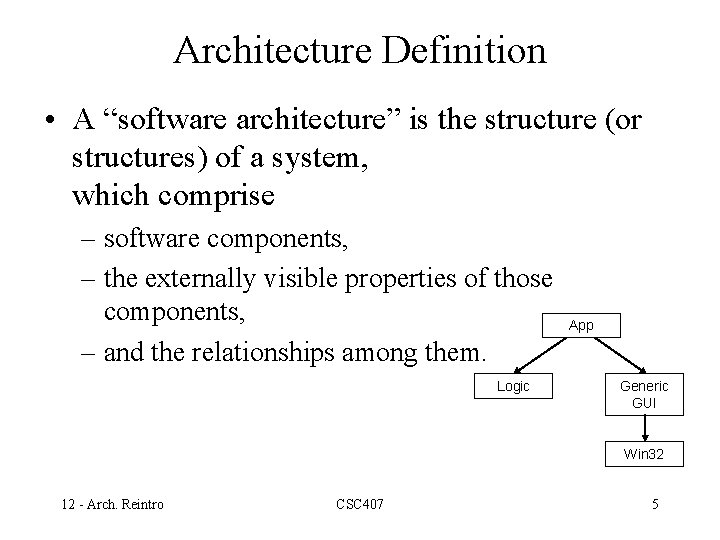 Architecture Definition • A “software architecture” is the structure (or structures) of a system,