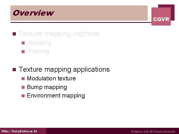 Overview n CGVR Texture mapping methods Mapping n Filtering n n Texture mapping applications