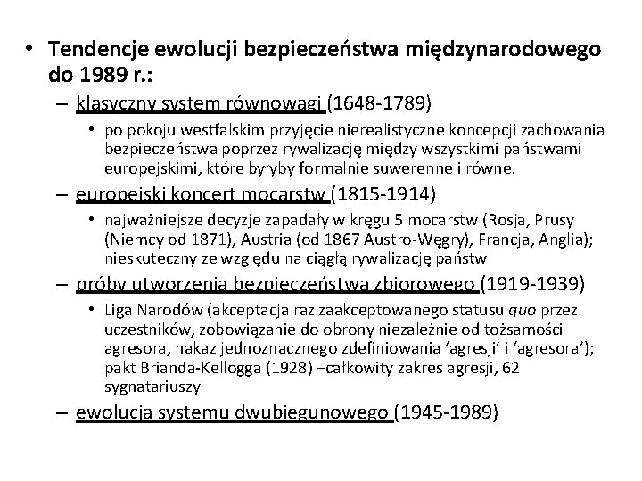  • Tendencje ewolucji bezpieczeństwa międzynarodowego do 1989 r. : – klasyczny system równowagi