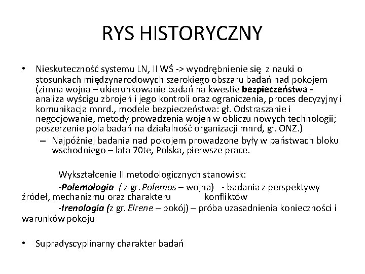 RYS HISTORYCZNY • Nieskuteczność systemu LN, II WŚ -> wyodrębnienie się z nauki o
