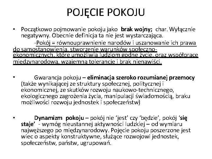 POJĘCIE POKOJU • Początkowo pojmowanie pokoju jako brak wojny; char. Wyłącznie negatywny. Obecnie definicja