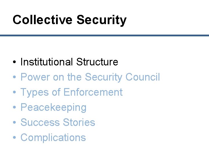 Collective Security • • • Institutional Structure Power on the Security Council Types of